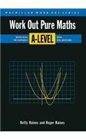 Work Out Pure Mathematics A-Level