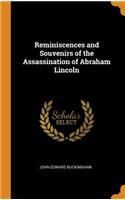 Reminiscences and Souvenirs of the Assassination of Abraham Lincoln