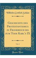 Geschichte des Protestantismus in Frankreich bis zum Tode Karl's IX, Vol. 2 (Classic Reprint)