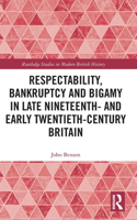 Respectability, Bankruptcy and Bigamy in Late Nineteenth- and Early Twentieth-Century Britain