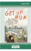 Get Up Mum (16pt Large Print Edition)