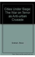 Cities Under Siege: The War on Terror As Anti-urban Crusade