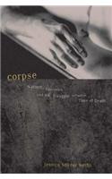 Corpse: Nature, Forensics, And The Struggle To Pinpoint Time Of Death