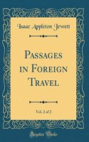 Passages in Foreign Travel, Vol. 2 of 2 (Classic Reprint)