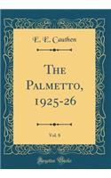 The Palmetto, 1925-26, Vol. 8 (Classic Reprint)