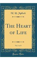 The Heart of Life, Vol. 1 of 3 (Classic Reprint)