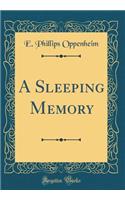 A Sleeping Memory (Classic Reprint)