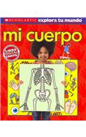 Scholastic Explora Tu Mundo: Mi Cuerpo: (Spanish Language Edition of Scholastic Discover More: My Body)