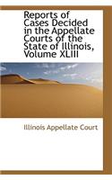 Reports of Cases Decided in the Appellate Courts of the State of Illinois, Volume XLIII: (English)