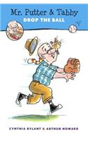 Mr. Putter & Tabby Drop the Ball: (Mr. Putter & Tabby)