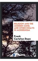 Religion and the Modern Mind, and Other Essays in Modernism