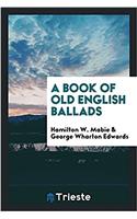 Book of Old English Ballads