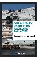 Our military history: its facts and fallacies