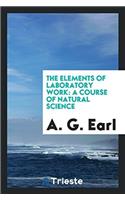 THE ELEMENTS OF LABORATORY WORK: A COURS