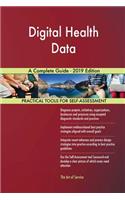 Digital Health Data A Complete Guide - 2019 Edition