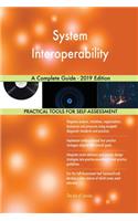 System Interoperability A Complete Guide - 2019 Edition