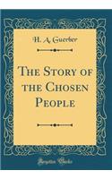 The Story of the Chosen People (Classic Reprint)
