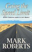 Going the Speed Limit: Seventy Character Lessons on Life's Highway