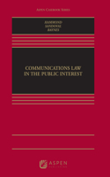 Communications Law in the Public Interest: (Aspen Casebook)