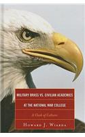 Military Brass vs. Civilian Academics at the National War College