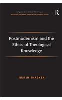 Postmodernism and the Ethics of Theological Knowledge