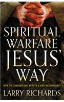 Spiritual Warfare Jesus` Way – How to Conquer Evil Spirits and Live Victoriously: How to Conquer Evil Spirits and Live Victoriously(English)