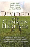 Divided by a Common Heritage: The Christian Reformed Church and the Reformed Church in America at the Beginning of the New Millennium