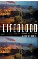 Lifeblood: Oil, Freedom, and the Forces of Capital