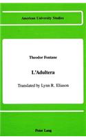 L'Adultera: Translated by Lynn R. Eliason(90 American University Studies Series 1: Germanic Languages and Literature)