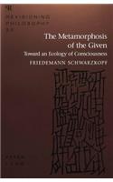 Metamorphosis of the Given