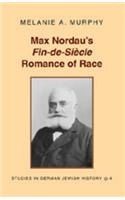 Max Nordau's «Fin-De-Siècle» Romance of Race