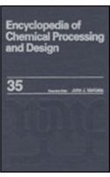 Encyclopedia of Chemical Processing and Design