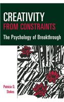 Creativity from Constraints: The Psychology of Breakthrough