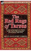 The Red Rugs of Tarsus: A Lady's Experiences in Turkey at the Time of the Armenian Persecutions 1909-1914(English)