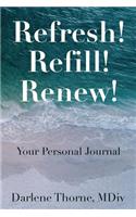 Refresh, Refill, Renew