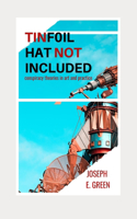 Tinfoil Hat Not Included