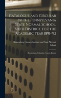 Catalogue and Circular of the Pennsylvania State Normal School, Sixth District, for the Academic Year 1891-'92