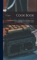 Cook Book [microform]: Containing Recipes for a Number of Excellent Dishes Which Can Be Made Best With This Food Chopper