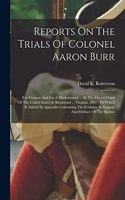 Reports On The Trials Of Colonel Aaron Burr