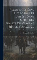 Recueil Général Des Formules Usitées Dans L'empire Des Francs Du Ve Au Xe Siècle, Volume 2...