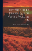 Histoire De La République De Venise, Volume 2...