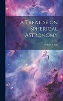 Treatise on Spherical Astronomy