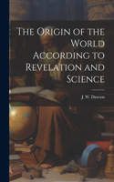 Origin of the World According to Revelation and Science