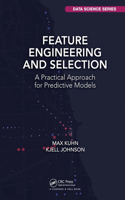 Feature Engineering and Selection: A Practical Approach for Predictive Models(Chapman & Hall/CRC Data Science Series)