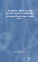 How to Be a Safe Consultant Vascular Surgeon from Day One