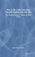 How to be a Safe Consultant Vascular Surgeon from Day One