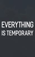 Everything Is Temporary: Daily Success, Motivation and Everyday Inspiration For Your Best Year Ever, 365 days to more Happiness Motivational Year Long Journal / Daily Notebo