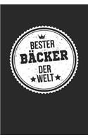 Bester Bäcker Der Welt: A5 Blanko - Notebook - Notizbuch - Taschenbuch - Journal - Tagebuch - Ein lustiges Geschenk für die Besten Männer Der Welt