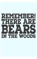 Remember There Are Bears in the Woods