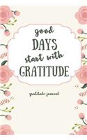 Good Days Start with Gratitude Gratitude Journal
